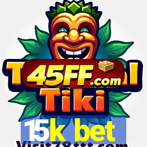 15k bet